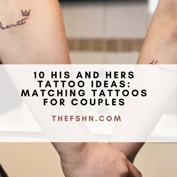 His And Hers Tattoo Ideas Matching Tattoos For Couples The Fshn