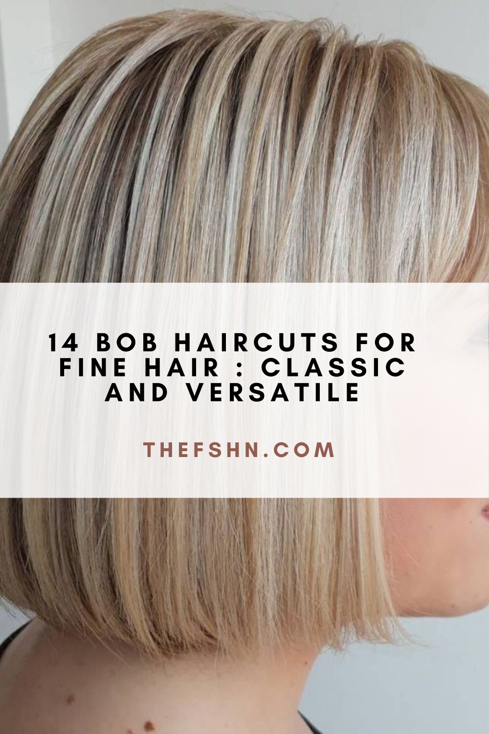 14 Bob Haircuts For Fine Hair : Classic And Versatile | The FSHN