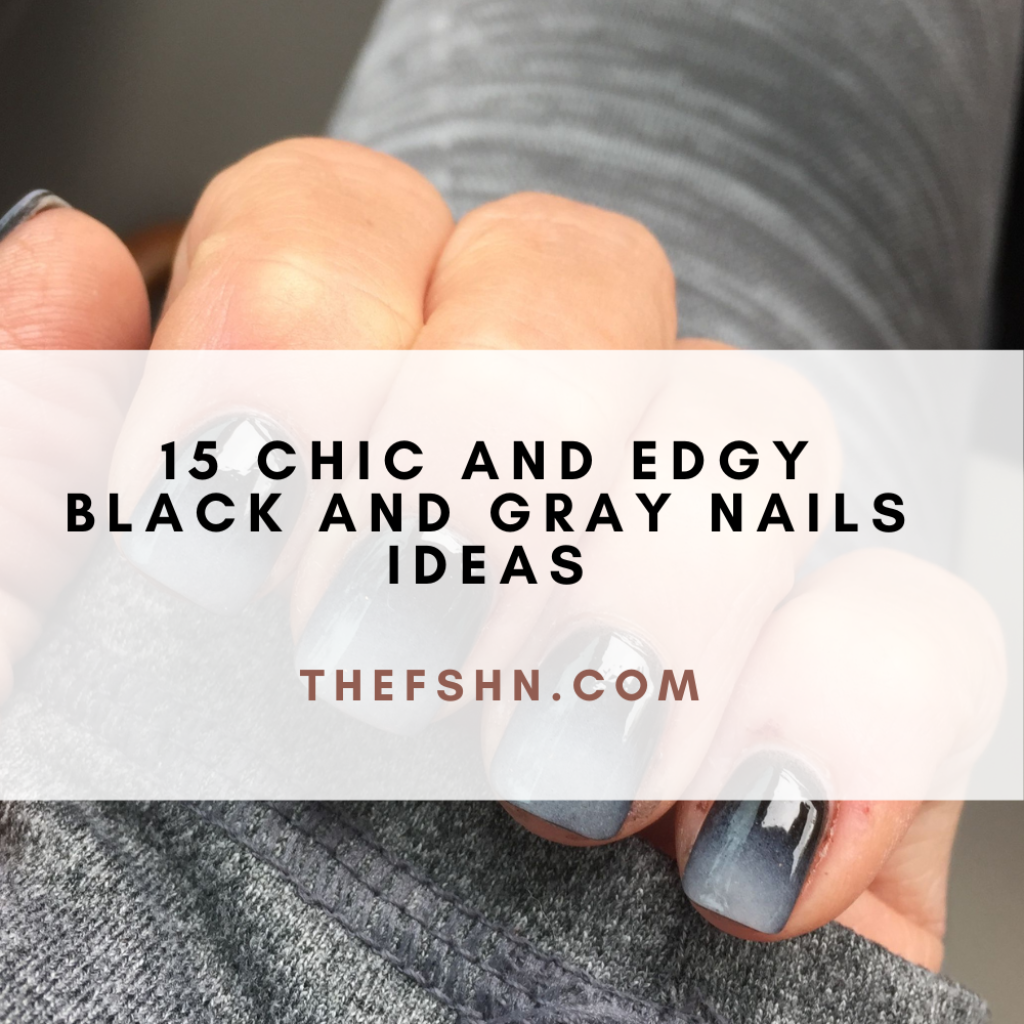 15 Chic and Edgy Black And Gray Nails Ideas