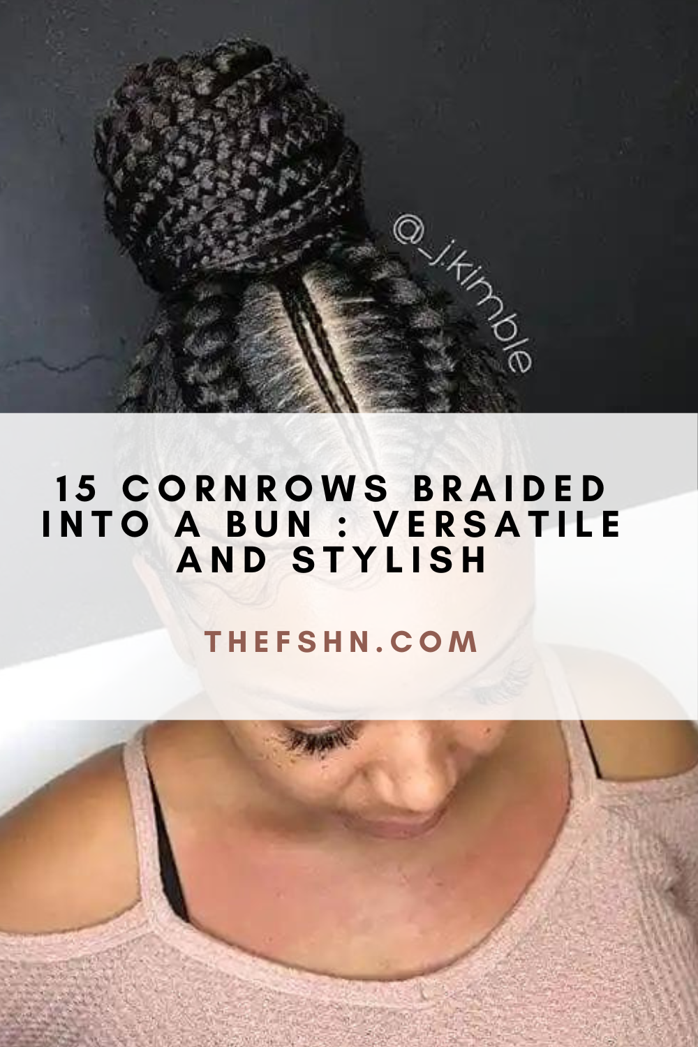 15 Cornrows Braided Into A Bun Versatile And Stylish The FSHN   15 Cornrows Braided Into A Bun Versatile And Stylish 