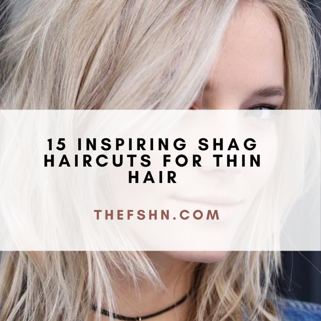15 Inspiring Shag Haircuts For Thin Hair