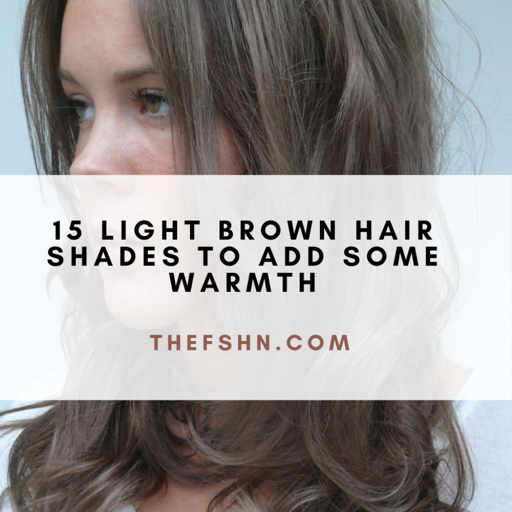 15 Light Brown Hair Shades to Add Some Warmth
