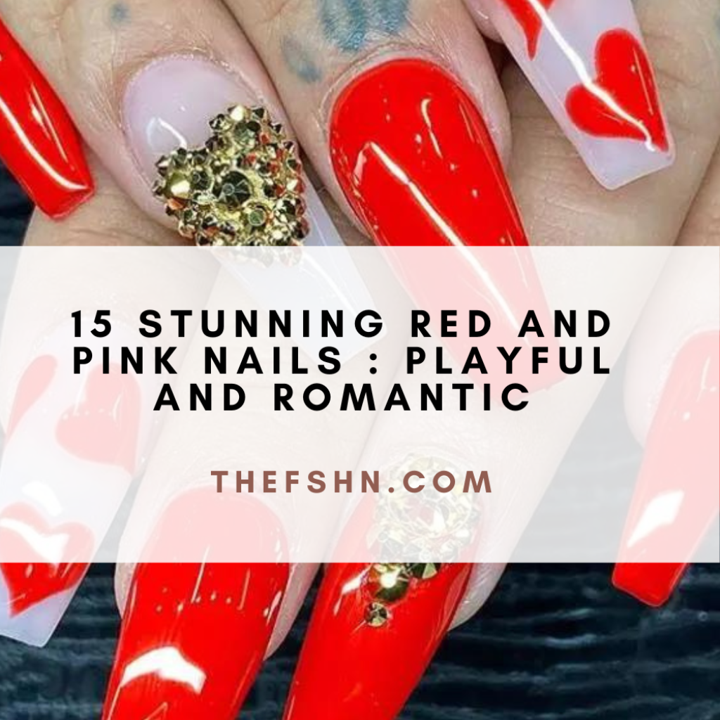 15 Stunning Red And Pink Nails Playful and Romantic