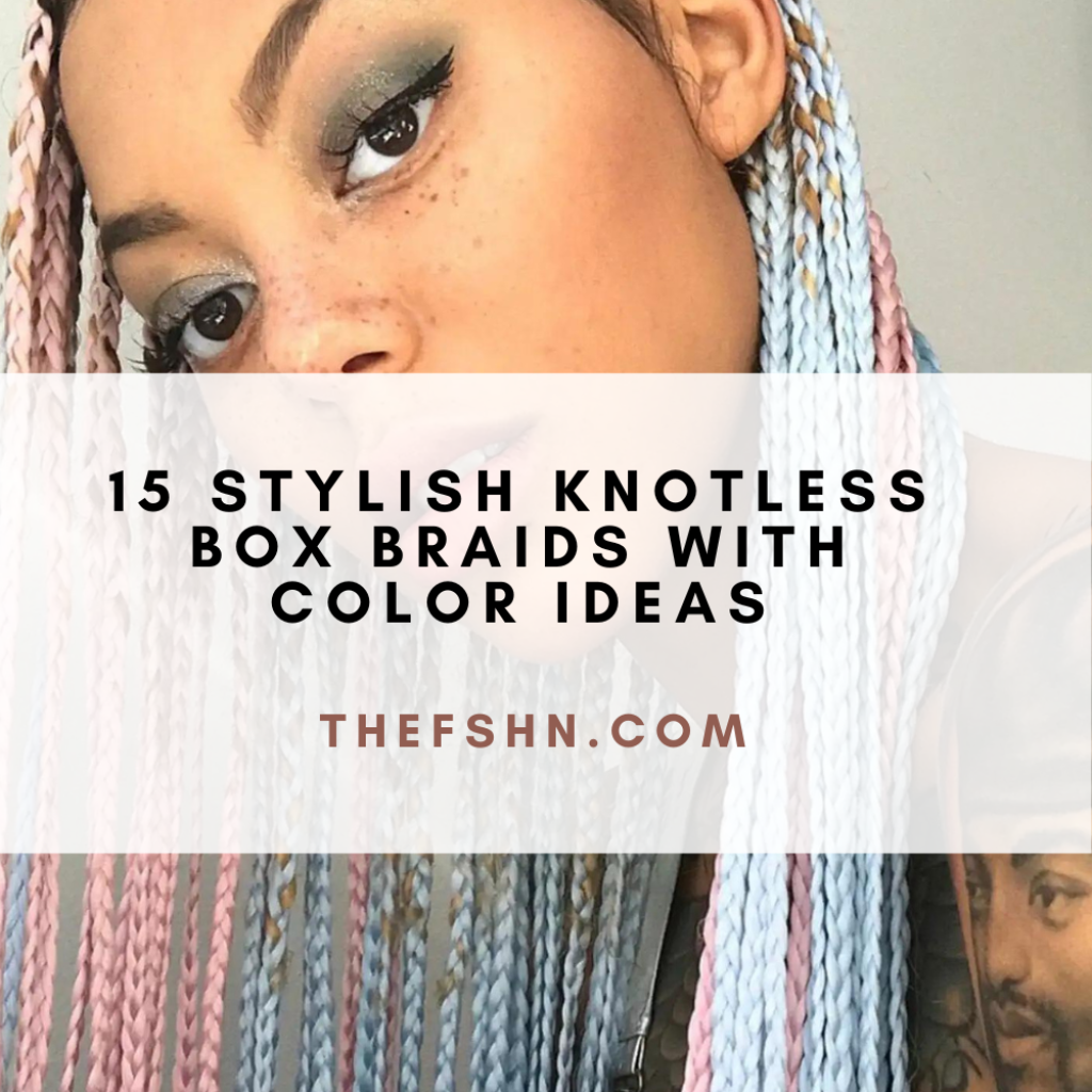 15 Stylish Knotless Box Braids With Color Ideas