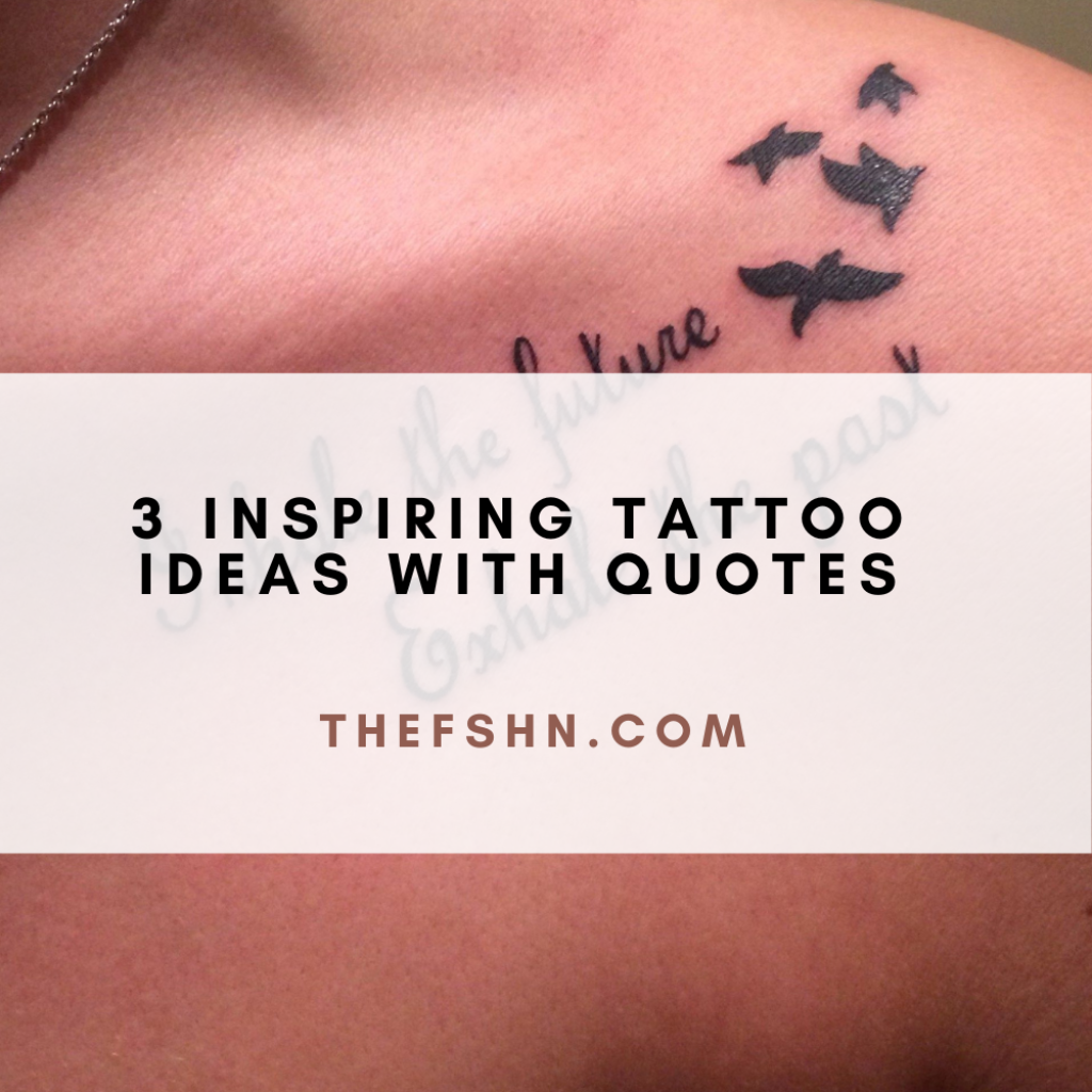 3 Inspiring Tattoo Ideas With Quotes