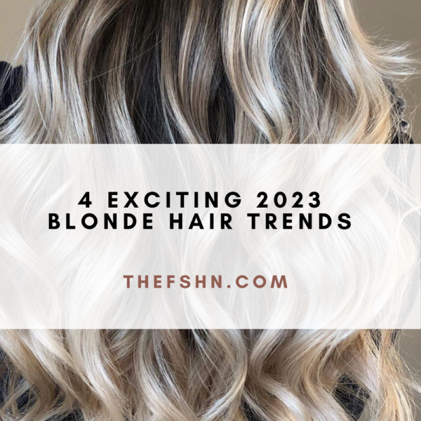 4 Exciting 2023 Blonde Hair Trends – The FSHN