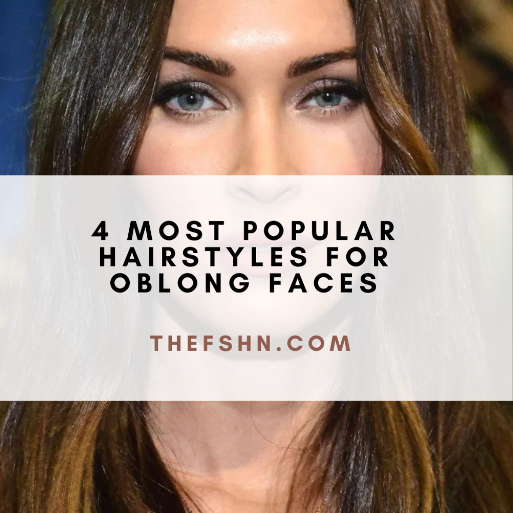 4 Most Popular Hairstyles For Oblong Faces