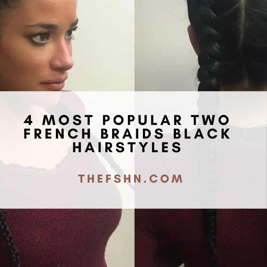 4 Most Popular Two French Braids Black Hairstyles