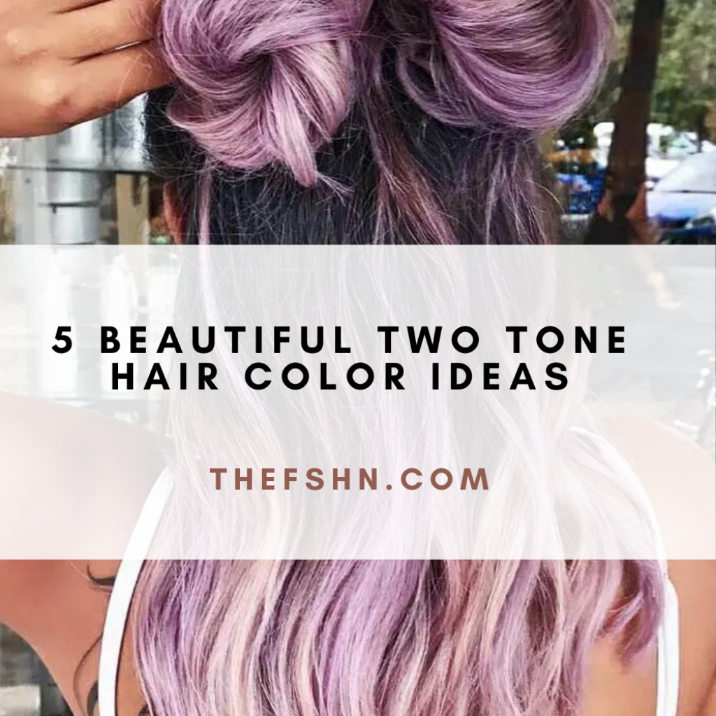 5 Beautiful Two Tone Hair Color Ideas