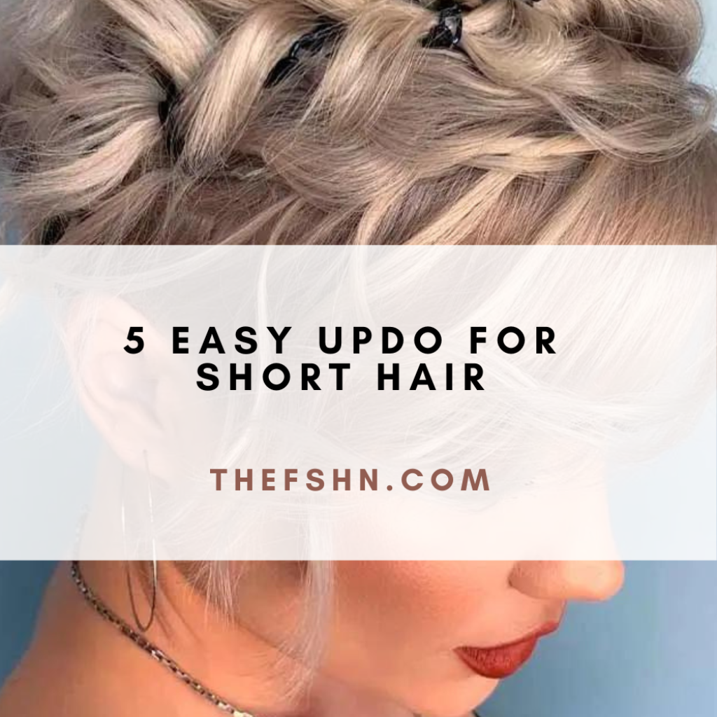 5 Easy Updo For Short Hair