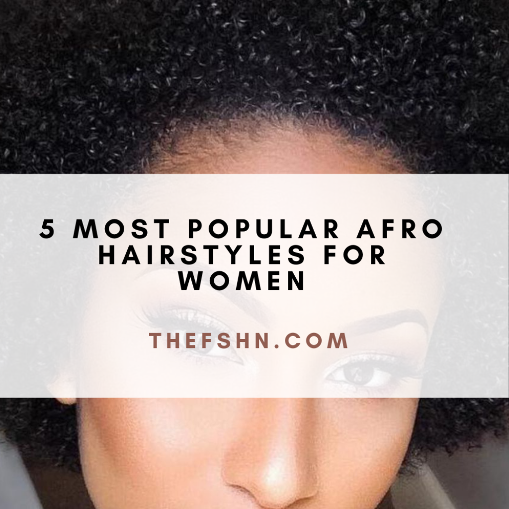 5 Most Popular Afro Hairstyles For Women