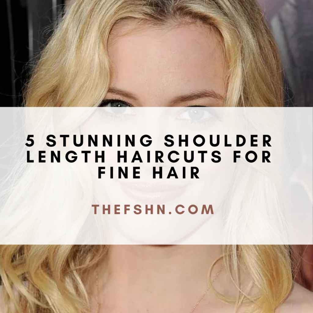 5 Stunning Shoulder Length Haircuts For Fine Hair