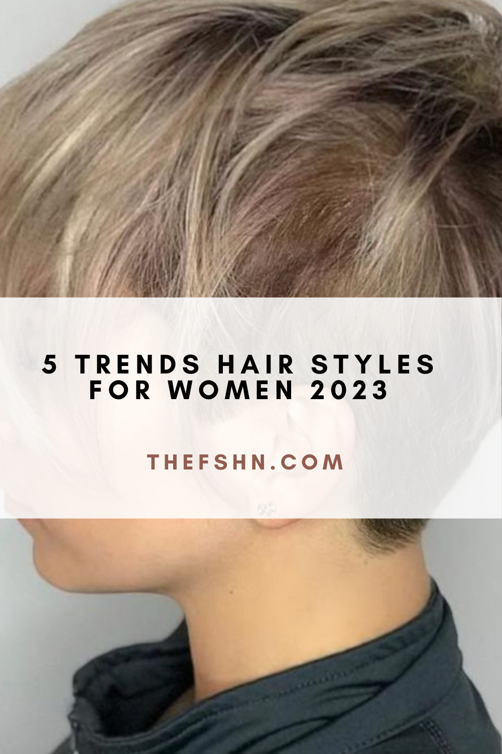 5 Trends Hair Styles For Women 2023 | The FSHN