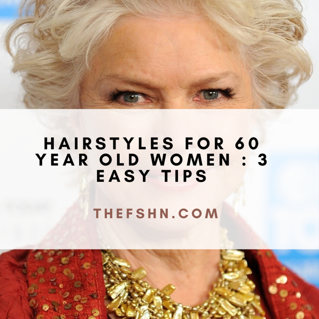 Hairstyles For 60 Year Old Women : 3 Easy Tips | The FSHN