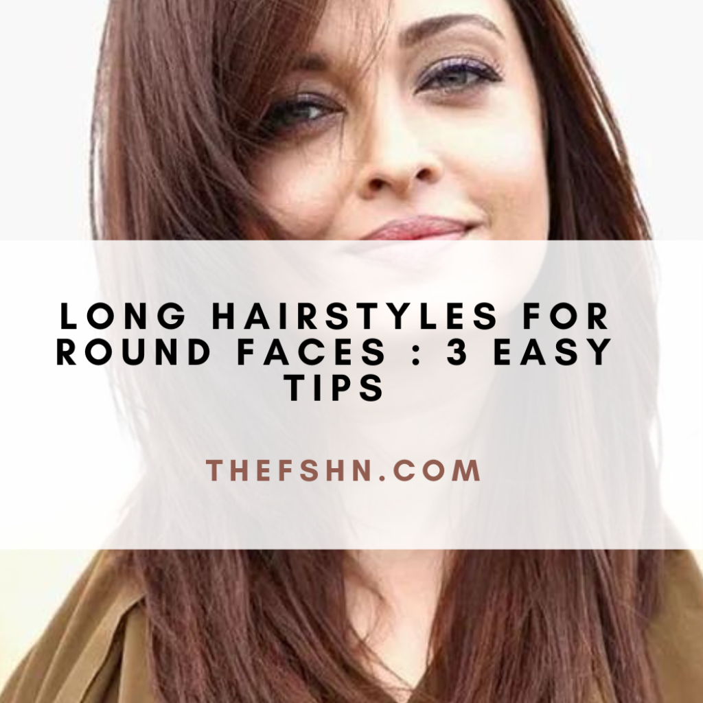 Long Hairstyles For Round Faces 3 Easy Tips