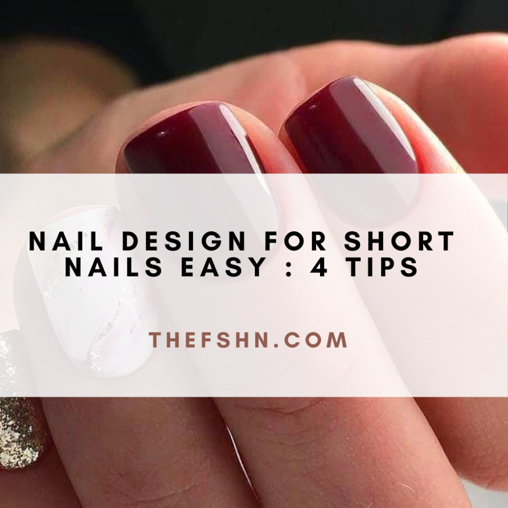 Nail Design For Short Nails Easy 4 Tips