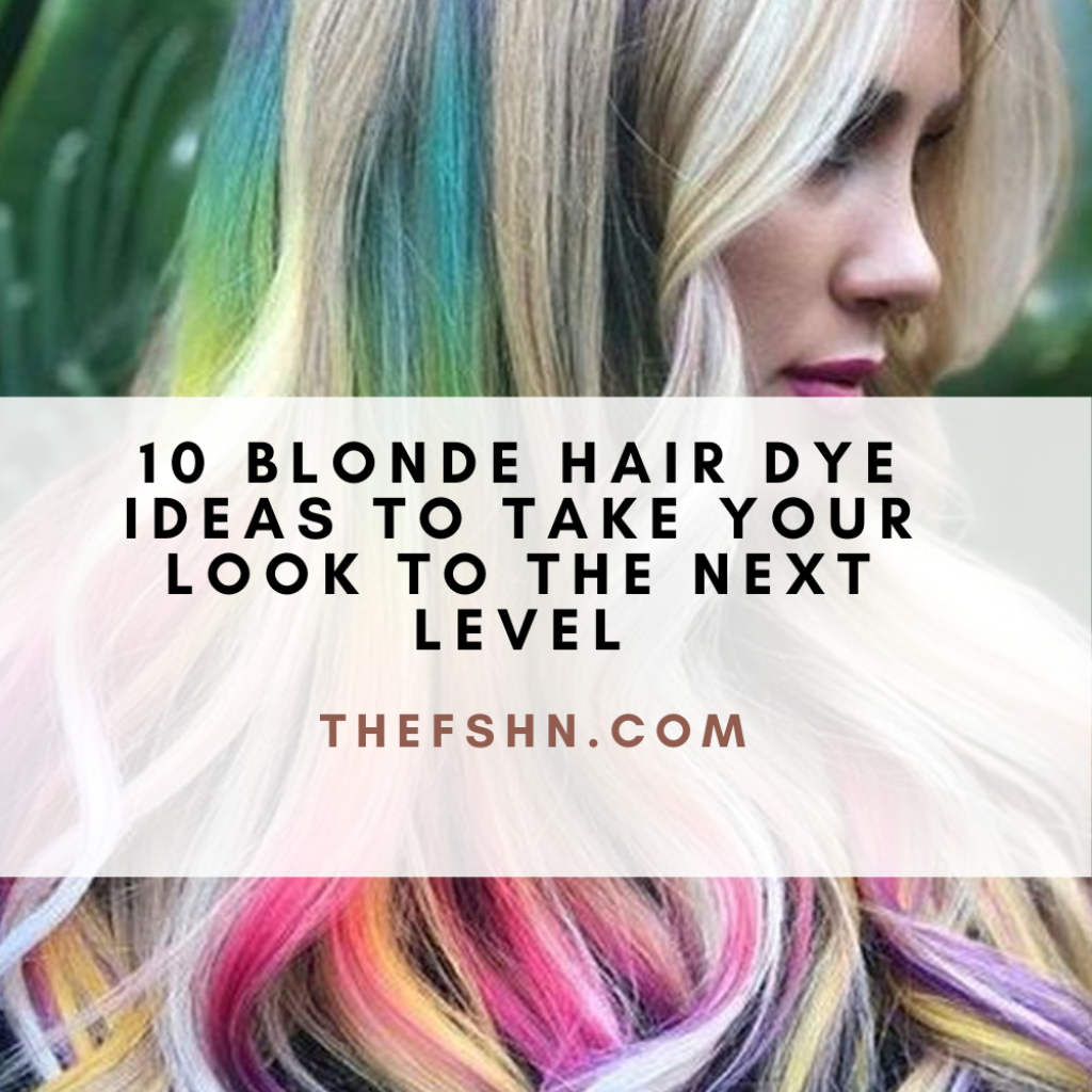 10 Blonde Hair Dye Ideas to Take Your Look to the Next Level