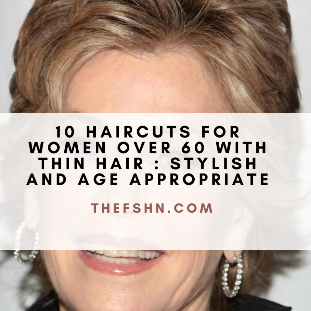 10 Haircuts for Women Over 60 with Thin Hair Stylish and Age Appropriate