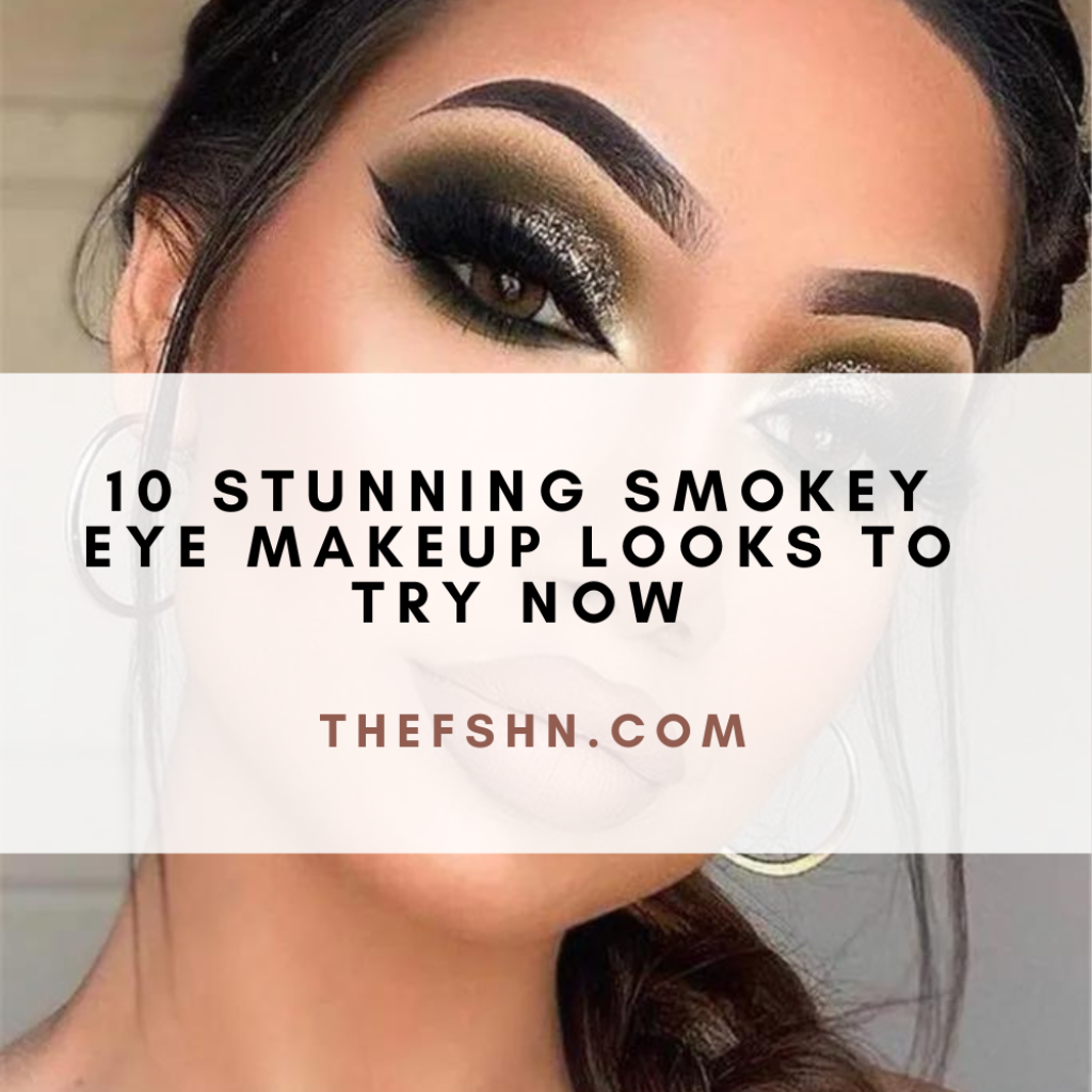 10 Stunning Smokey Eye Makeup Looks to Try Now
