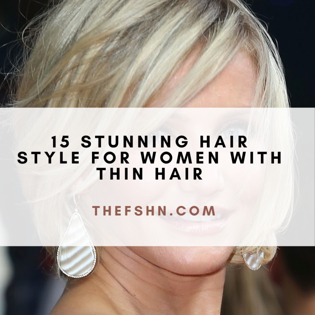 15 Stunning Hair Style For Women With Thin Hair
