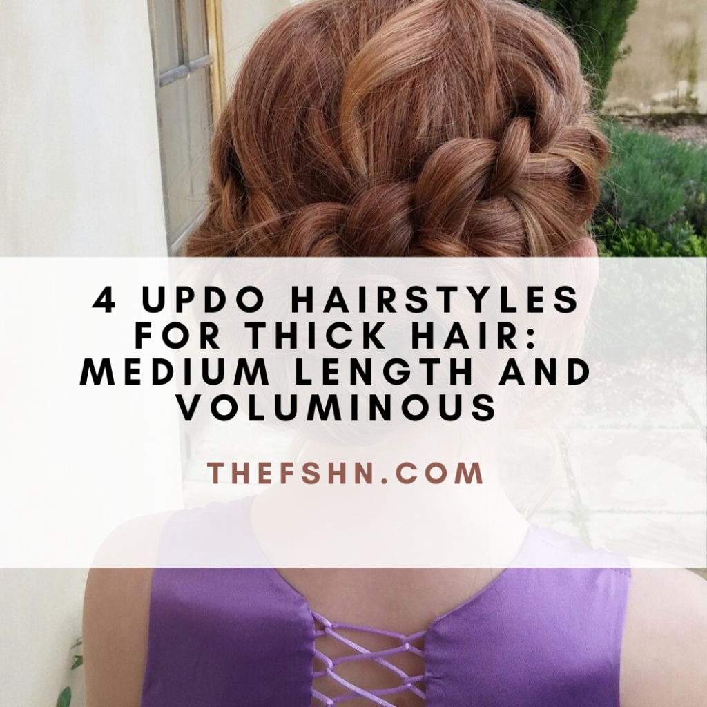 4 Updo Hairstyles For Thick Hair Medium Length And Voluminous