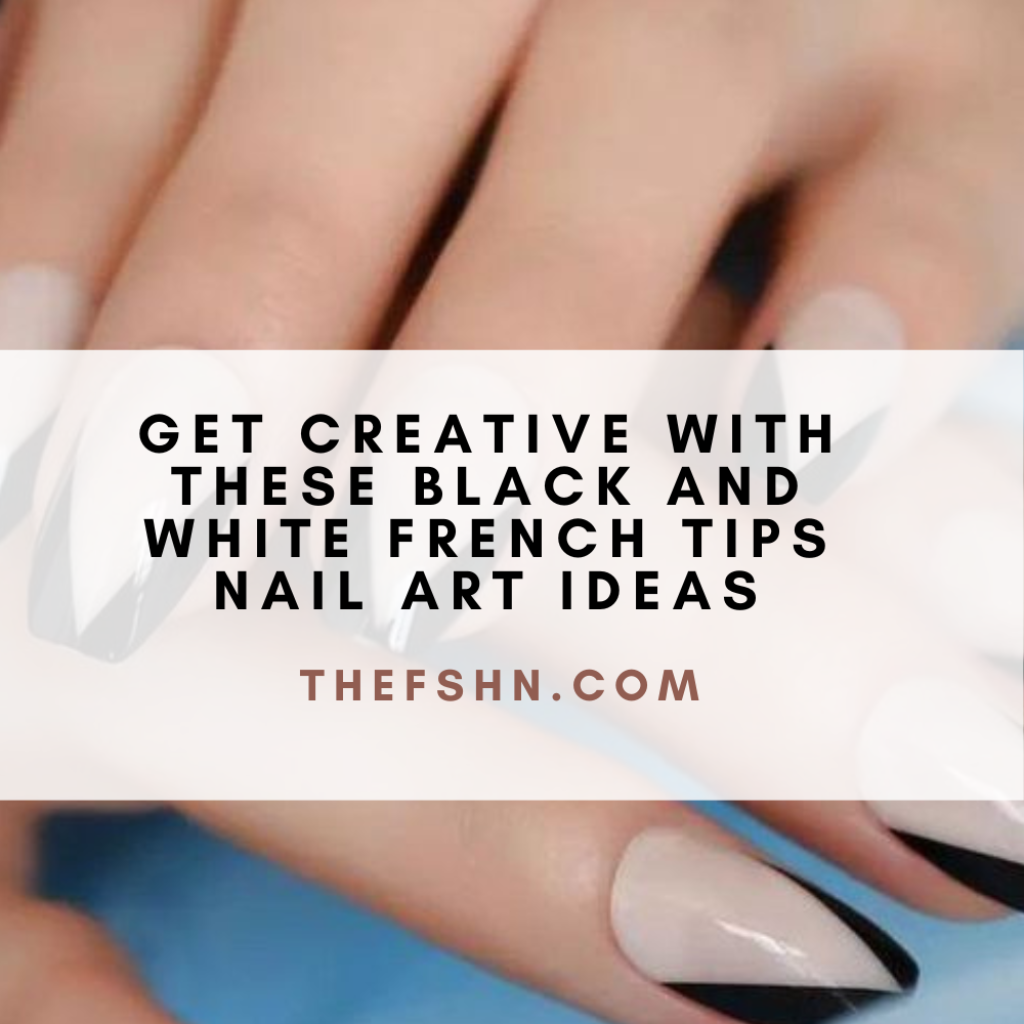 Get Creative with These Black and White French Tips Nail Art Ideas