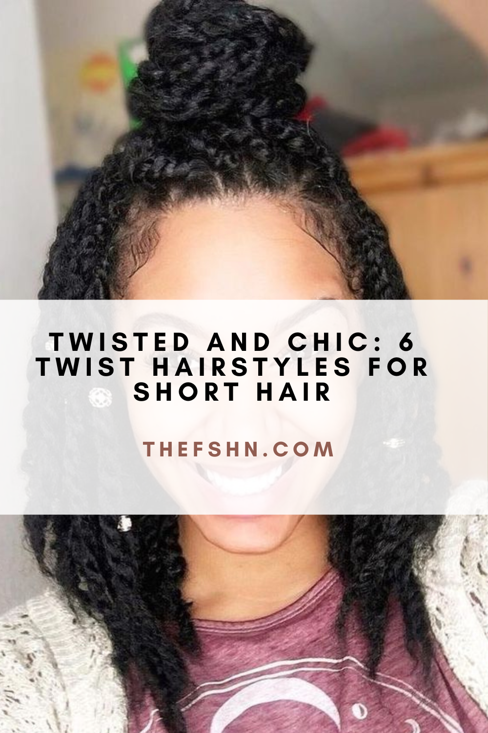 Twisted And Chic 6 Twist Hairstyles For Short Hair The FSHN